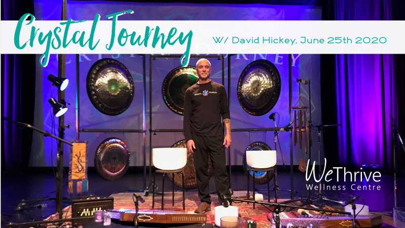 Crystal Journey with David Hicket at We Thrive Wellness on June 25th, 2020
